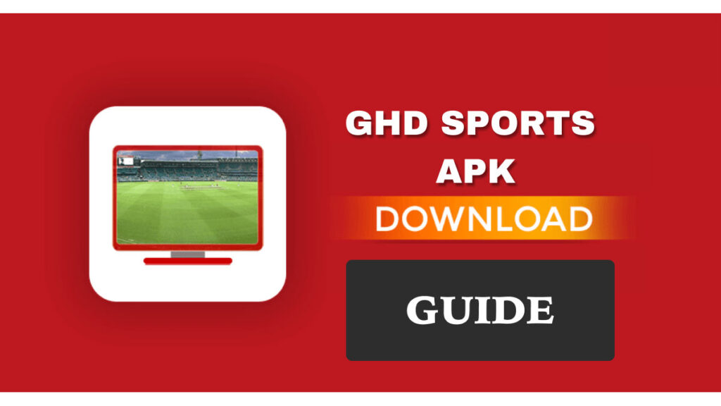 GHD Sports Apk Download on Android, Apple & PC –  A Complete Guide